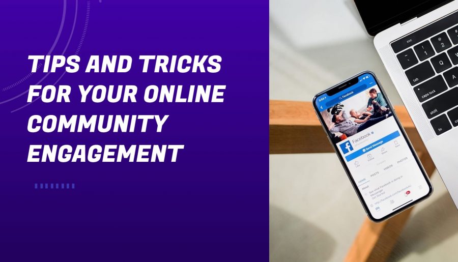 Tips And Tricks For Your Online Community Engagement