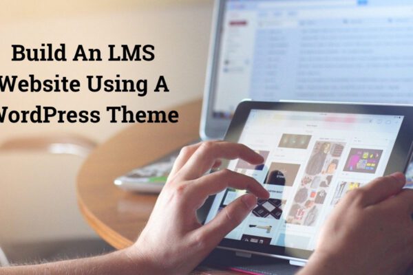 Build An LMS Website Using A WordPress Theme