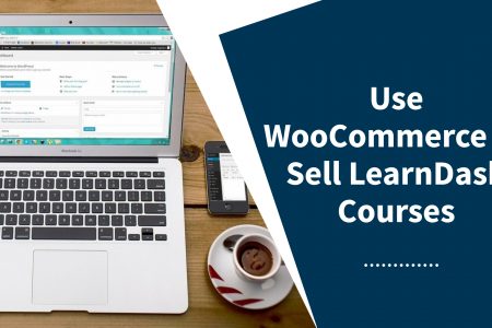 10 Reason To Use WooCommerce To Sell LearnDash Courses