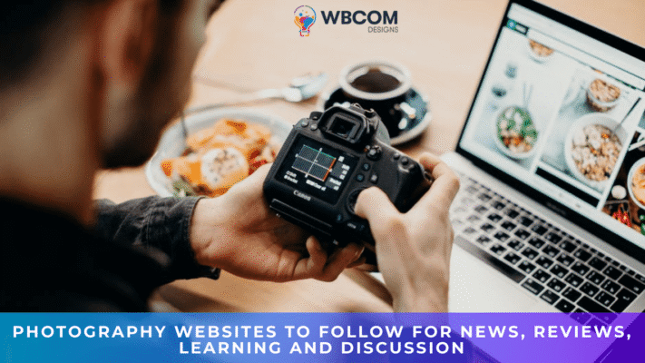 Top 25 Photography Websites to follow in 2022 for News, Reviews, Learning and Discussion