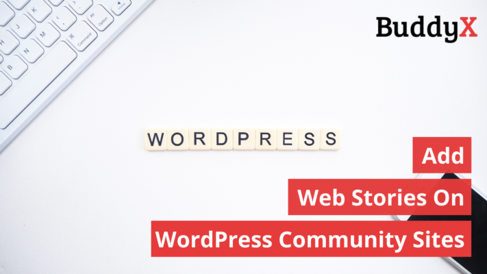 5 Reasons to Add Web Stories for WordPress Community Websites