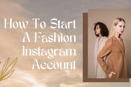 How To Start A Fashion Instagram Account