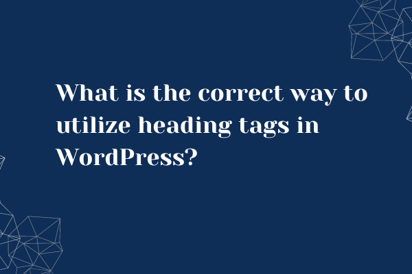 heading tags in WordPress