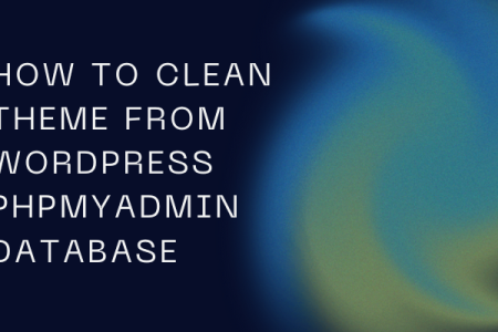 How To Clean Theme From WordPress phpMyAdmin Database