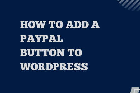 How To Add A PayPal Button To WordPress