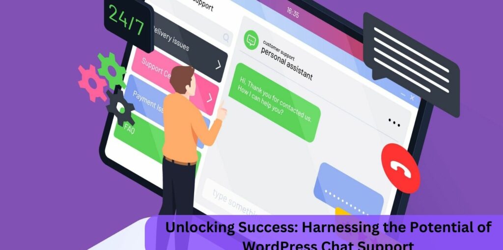Unlocking Success: Harnessing the Potential of WordPress Chat Support