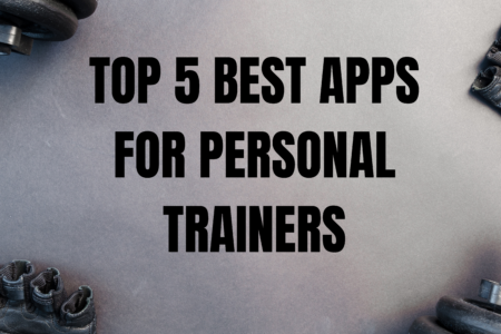 Top 5 Best Apps For Personal Trainers