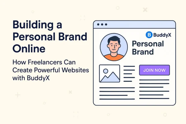 Building a Personal Brand Online: How Freelancers Can Create Powerful Websites with BuddyX
