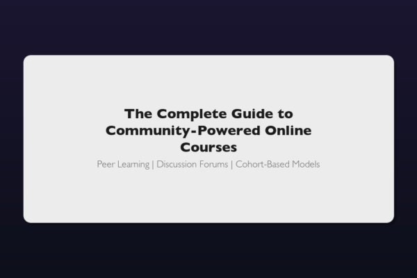 Community-powered online courses guide featuring peer learning, discussion forums, and cohort-based learning models