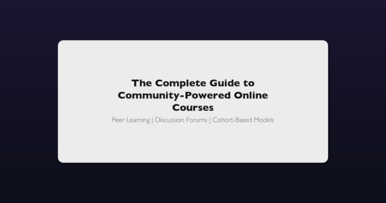 The Complete Guide to Community-Powered Online Courses