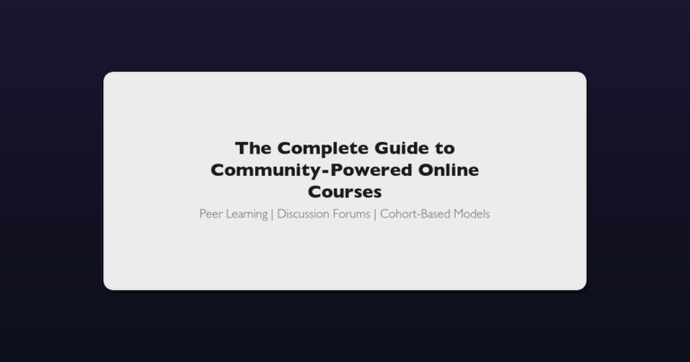 Community-powered online courses guide featuring peer learning, discussion forums, and cohort-based learning models