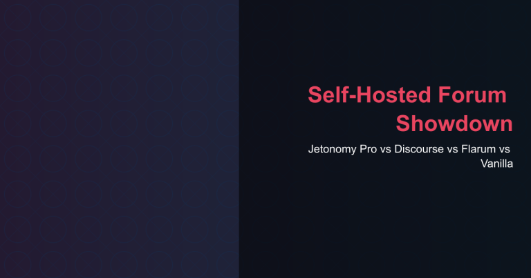 Self-Hosted Forum Showdown - Jetonomy Pro vs Discourse vs Flarum vs Vanilla