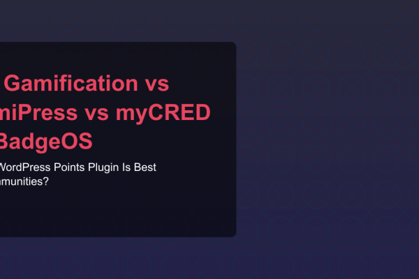 WP Gamification vs GamiPress vs myCRED vs BadgeOS - Which WordPress Points Plugin Is Best for Communities?