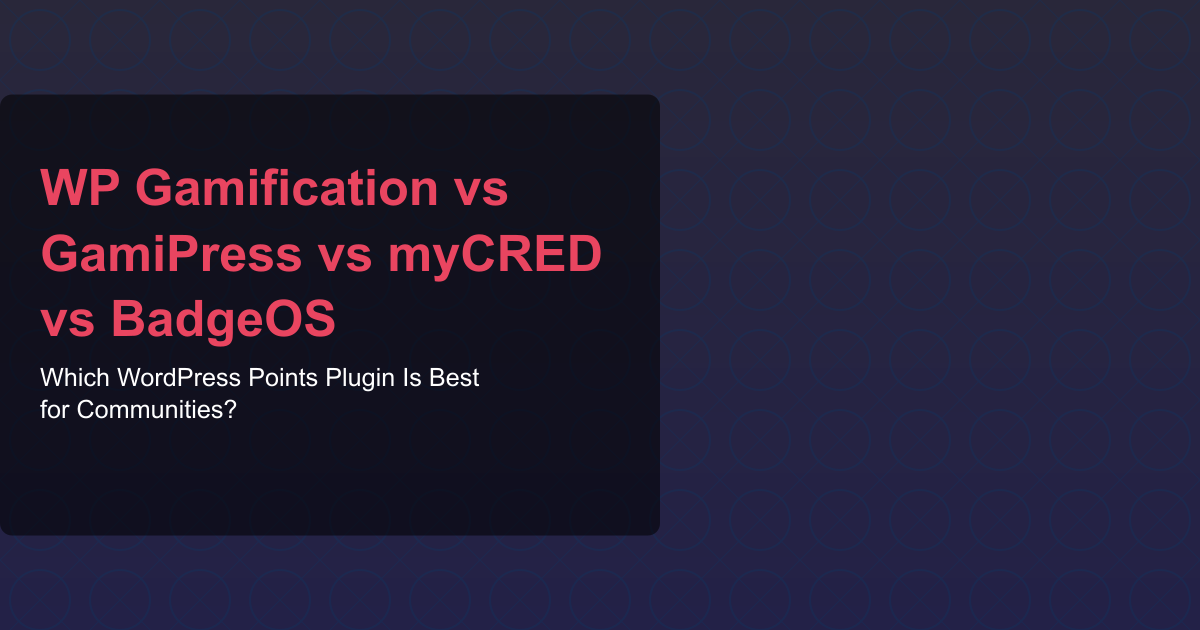 WP Gamification vs GamiPress vs myCRED vs BadgeOS - Which WordPress Points Plugin Is Best for Communities?