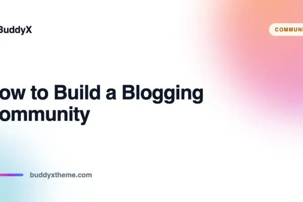 How to build a blogging community on WordPress with BuddyX