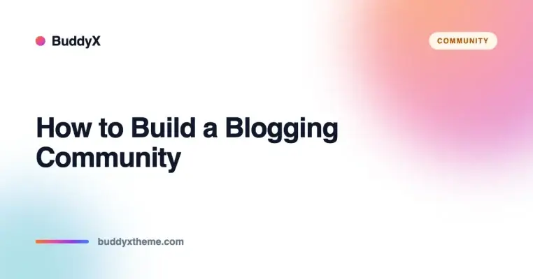 How to Build a Blogging Community on WordPress
