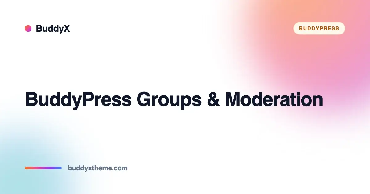 Complete guide to BuddyPress groups and moderation