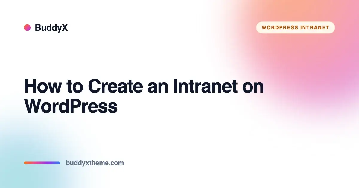 How to create a WordPress intranet with BuddyX