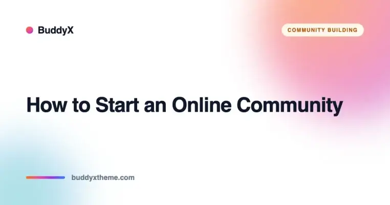 How to Start an Online Community: A Step-by-Step Guide