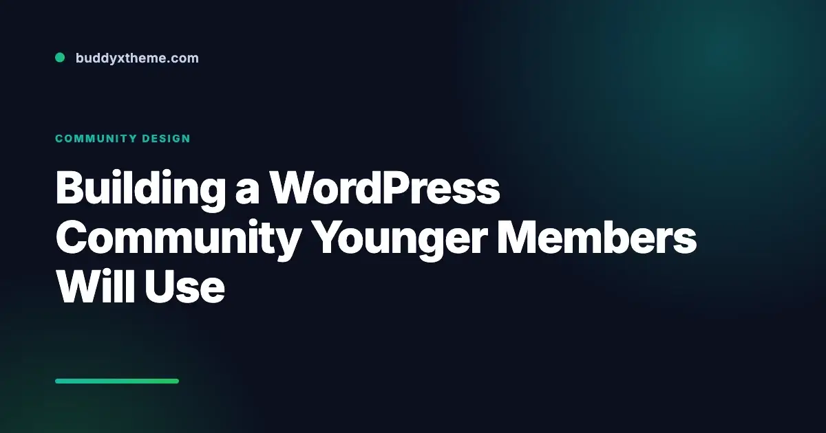 Article cover for Building a WordPress Community Younger Members Will Use on buddyxtheme.com