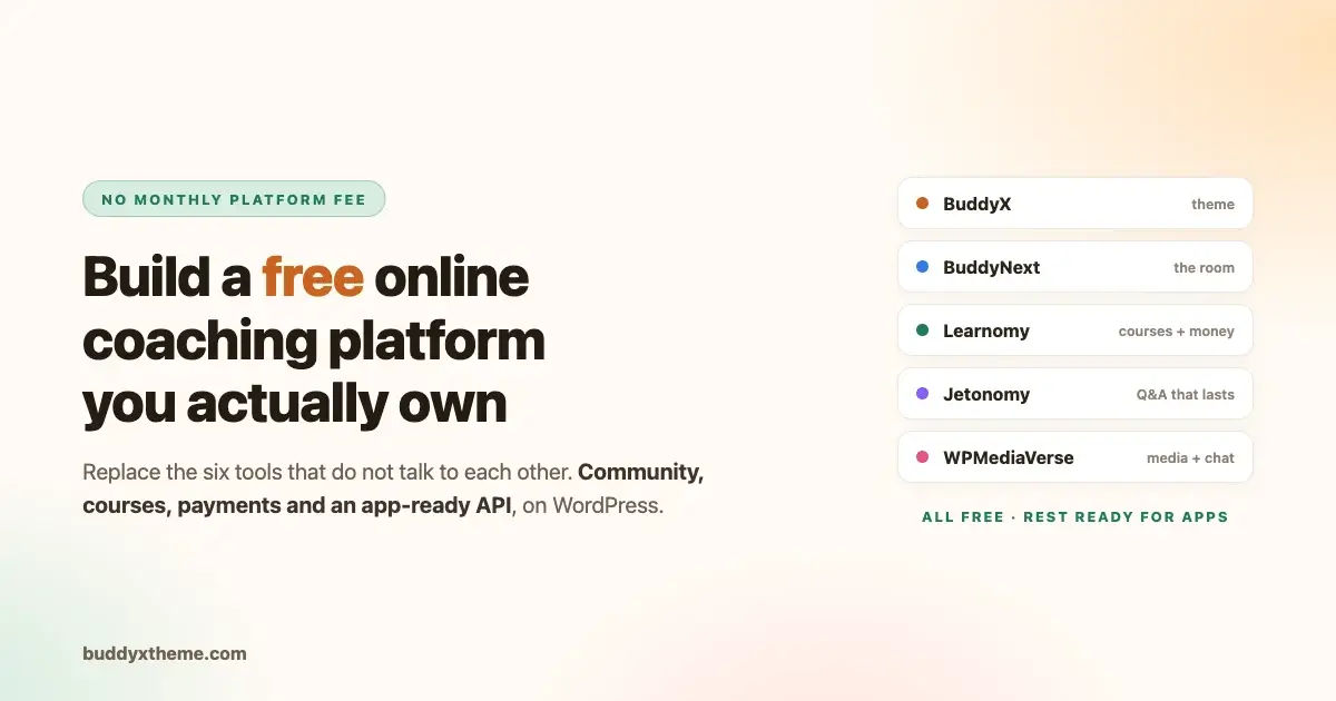 The free WordPress coaching platform stack: BuddyX as the theme, BuddyNext as the community, Learnomy for courses and payments, Jetonomy for lasting Q&A, and WPMediaVerse for media and chat, all free and REST ready for apps