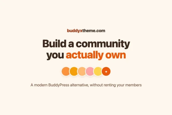 Warm cream card reading build a community you actually own, with a friendly cluster of member avatars and the buddyxtheme.com brand mark. A modern BuddyPress alternative.